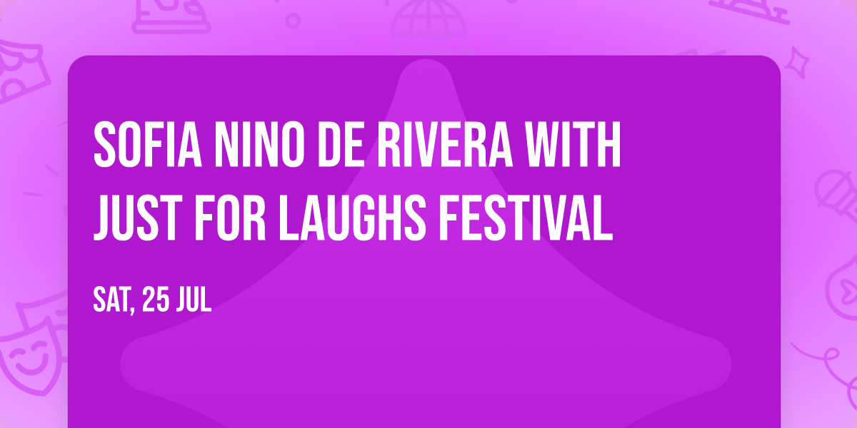 Sofia Nino de Rivera with Just For Laughs Festival