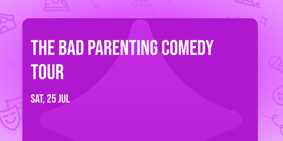 The Bad Parenting Comedy Tour
