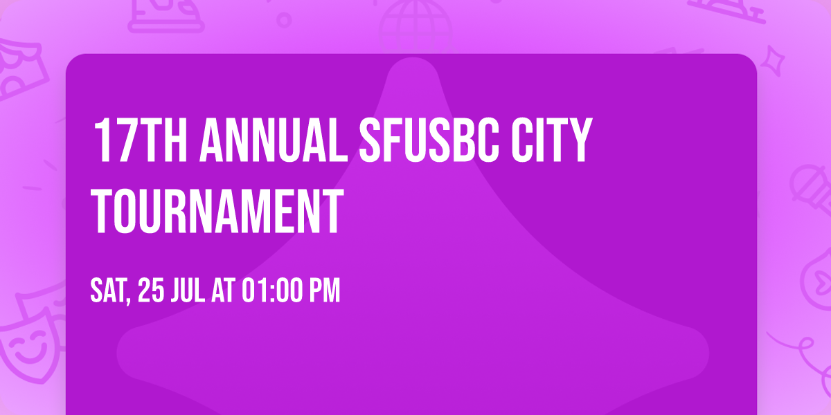 17th Annual SFUSBC City Tournament