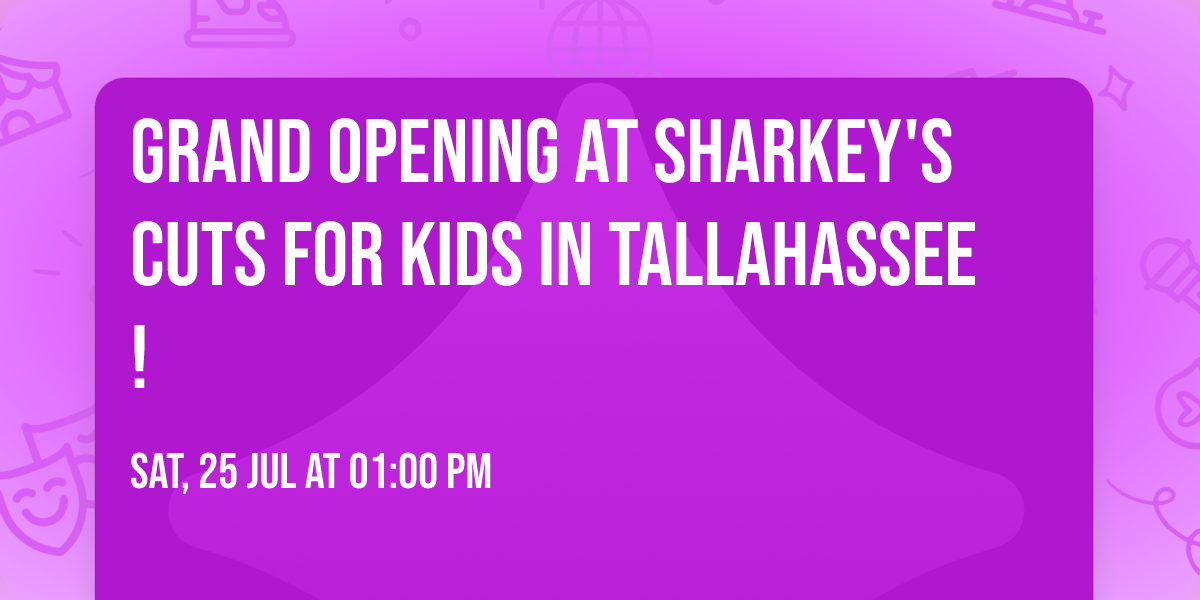 Grand Opening at Sharkey's Cuts for Kids in Tallahassee! \ud83c\udf89