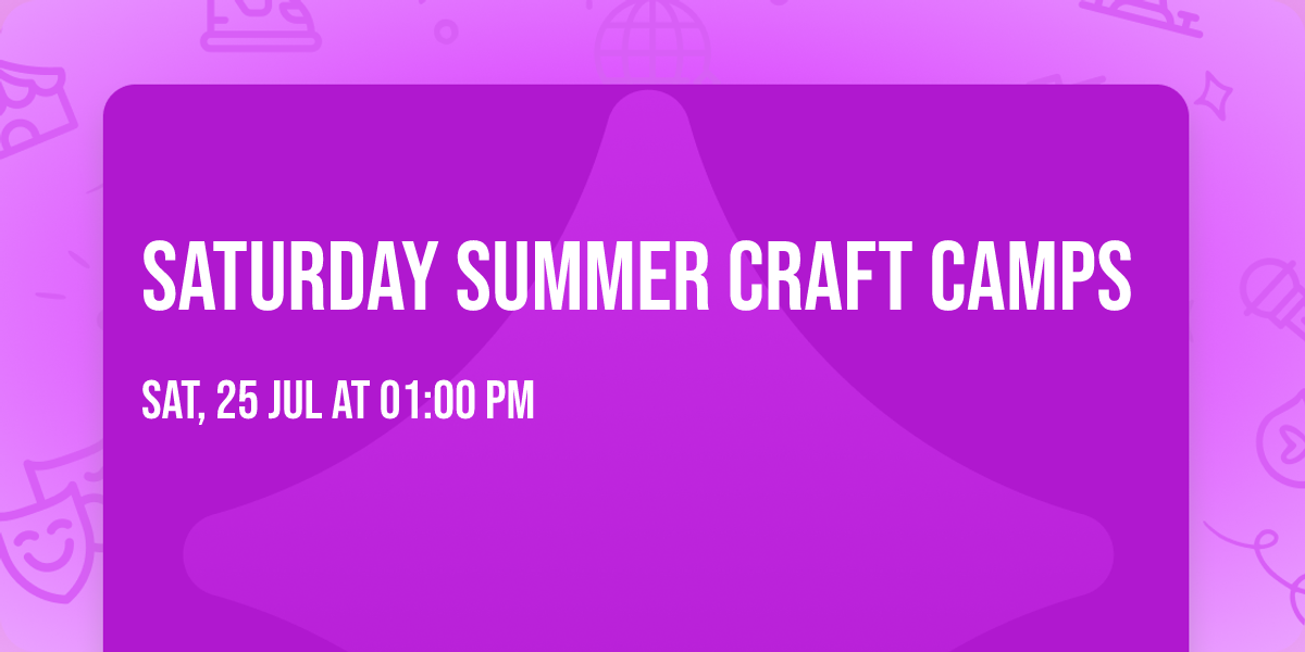 Saturday Summer Craft Camps