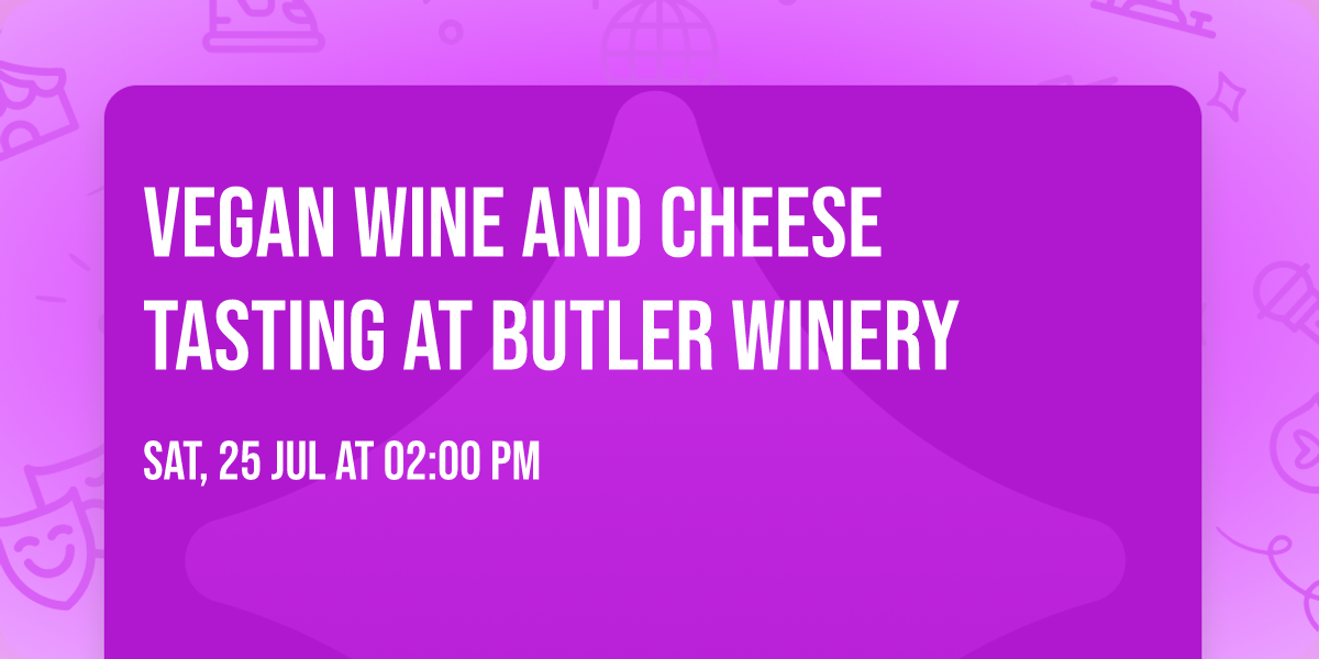 Vegan Wine and Cheese Tasting at Butler Winery