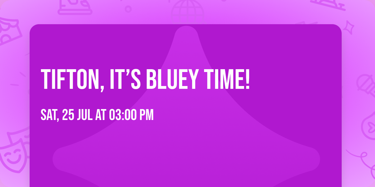  \ud83e\ude75Tifton, it\u2019s Bluey time! \ud83d\udc99\ud83e\ude75