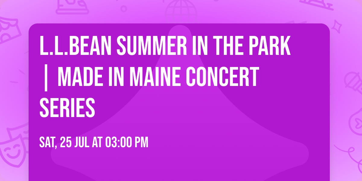 L.L.Bean Summer in the Park | Made in Maine Concert Series
