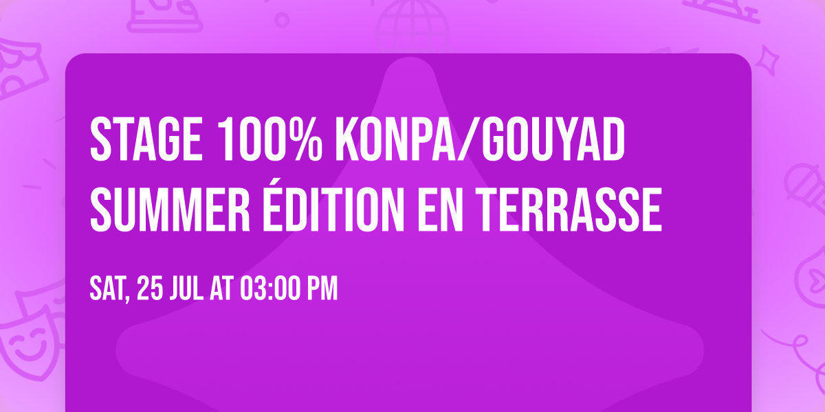 STAGE 100% KONPA\/GOUYAD SUMMER \u00c9DITION EN TERRASSE \u2600\ufe0f \ud83c\udded\ud83c\uddf9
