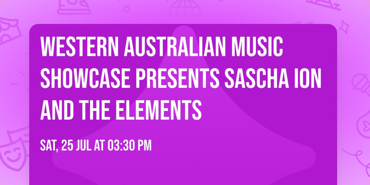 Western Australian Music Showcase Presents Sascha Ion and the Elements
