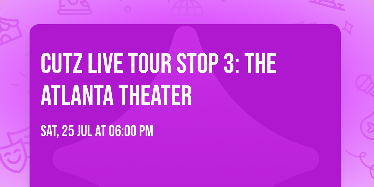 CUTZ Live Tour Stop 3: The Atlanta Theater