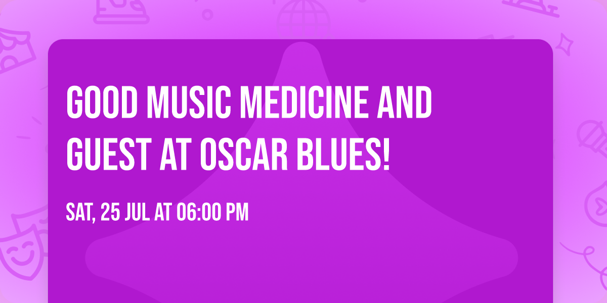 Good Music Medicine and Guest at Oscar Blues!