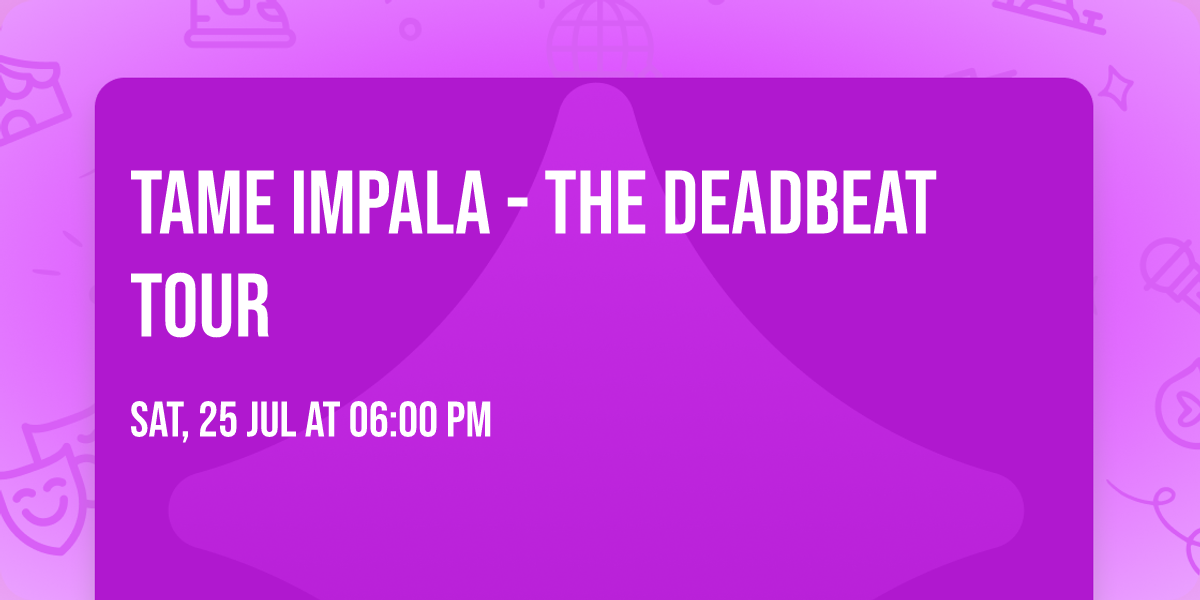 Tame Impala - The Deadbeat Tour