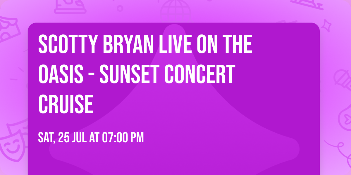 Scotty Bryan LIVE on The Oasis - Sunset Concert Cruise