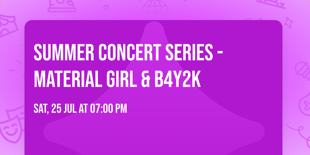 Summer Concert Series - Material Girl & B4Y2K