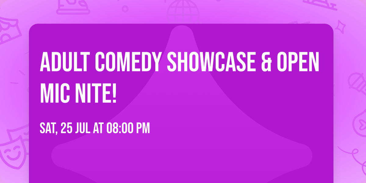 Adult Comedy Showcase & Open Mic Nite!