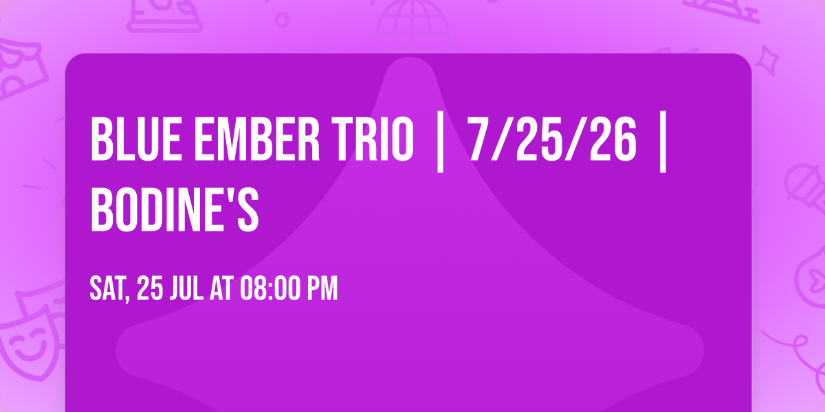 BLUE EMBER TRIO | 7\/25\/26 | BODINE'S