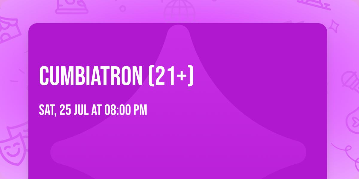 Cumbiatron (21+)