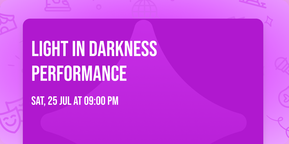 Light In Darkness Performance 