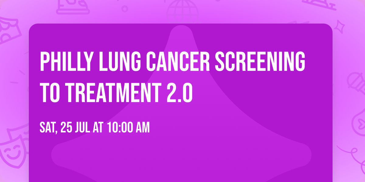 Philly Lung Cancer Screening to Treatment 2.0