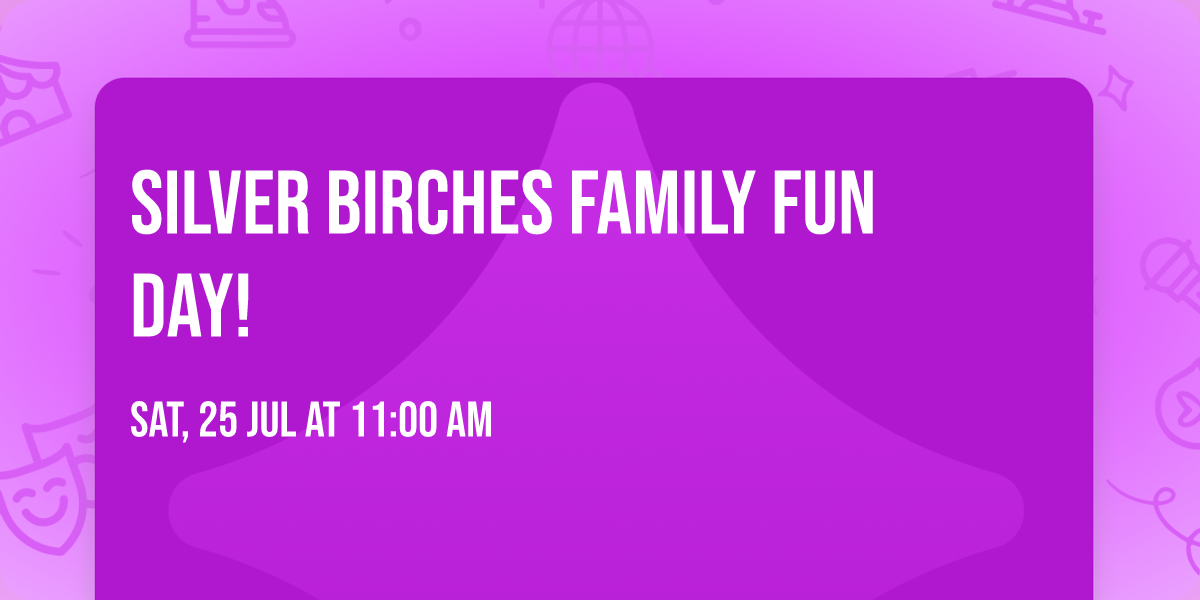 Silver Birches Family Fun Day! 