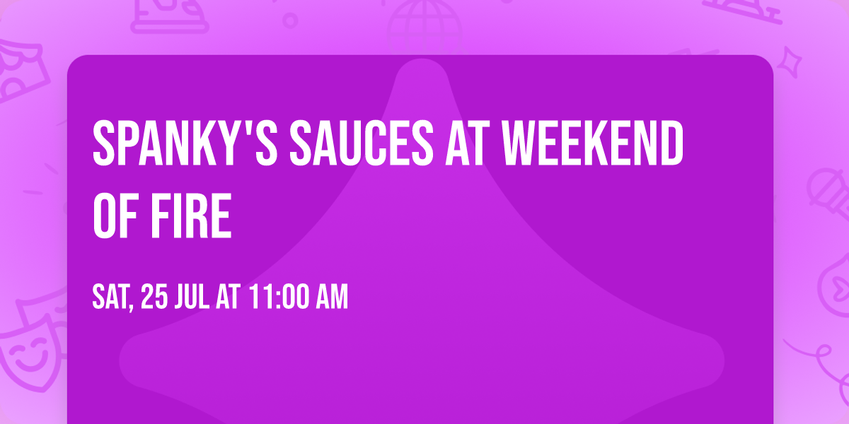 Spanky's Sauces at Weekend of Fire
