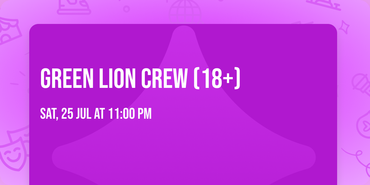 Green Lion Crew (18+)