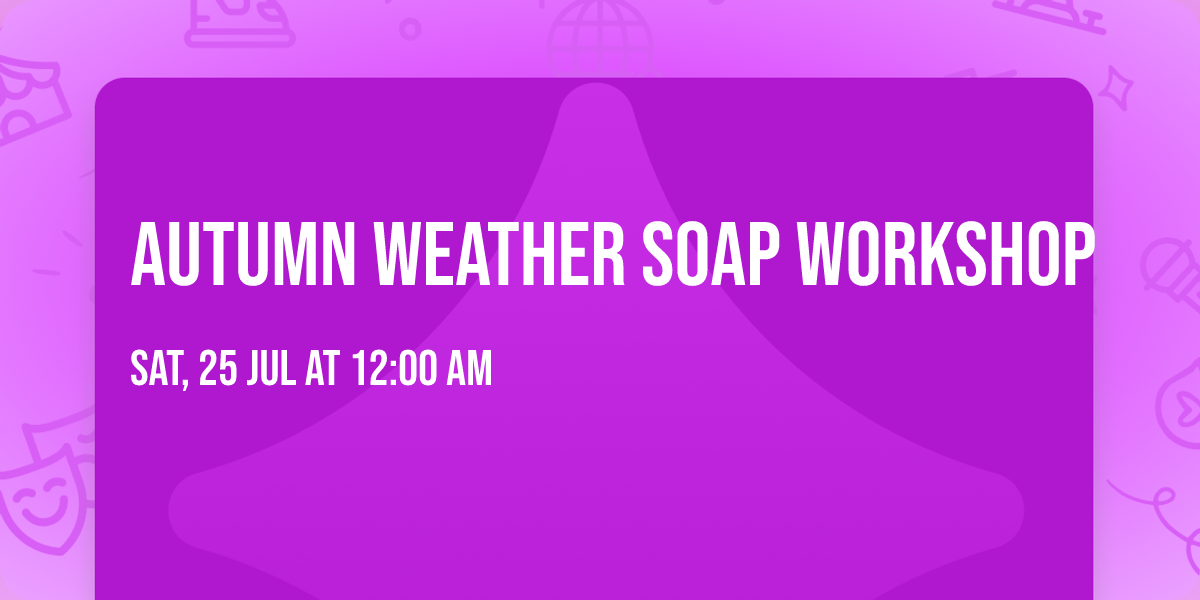 Autumn Weather Soap Workshop