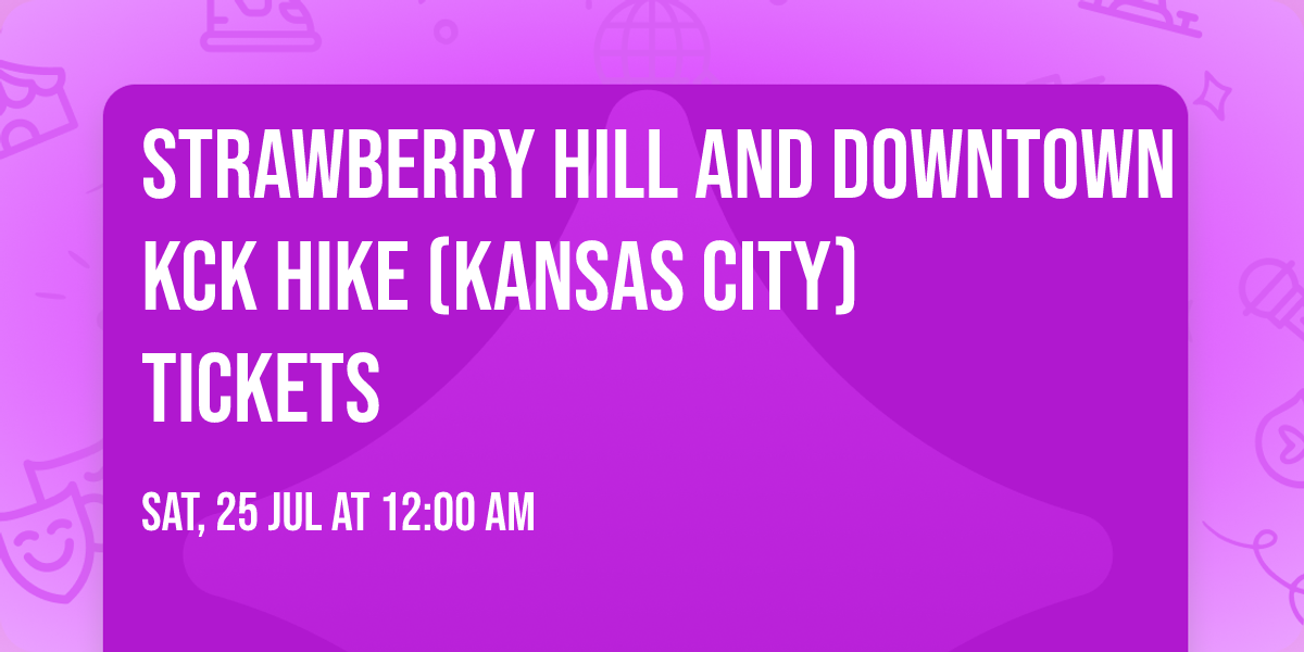 Strawberry Hill and Downtown KCK Hike (Kansas City) Tickets