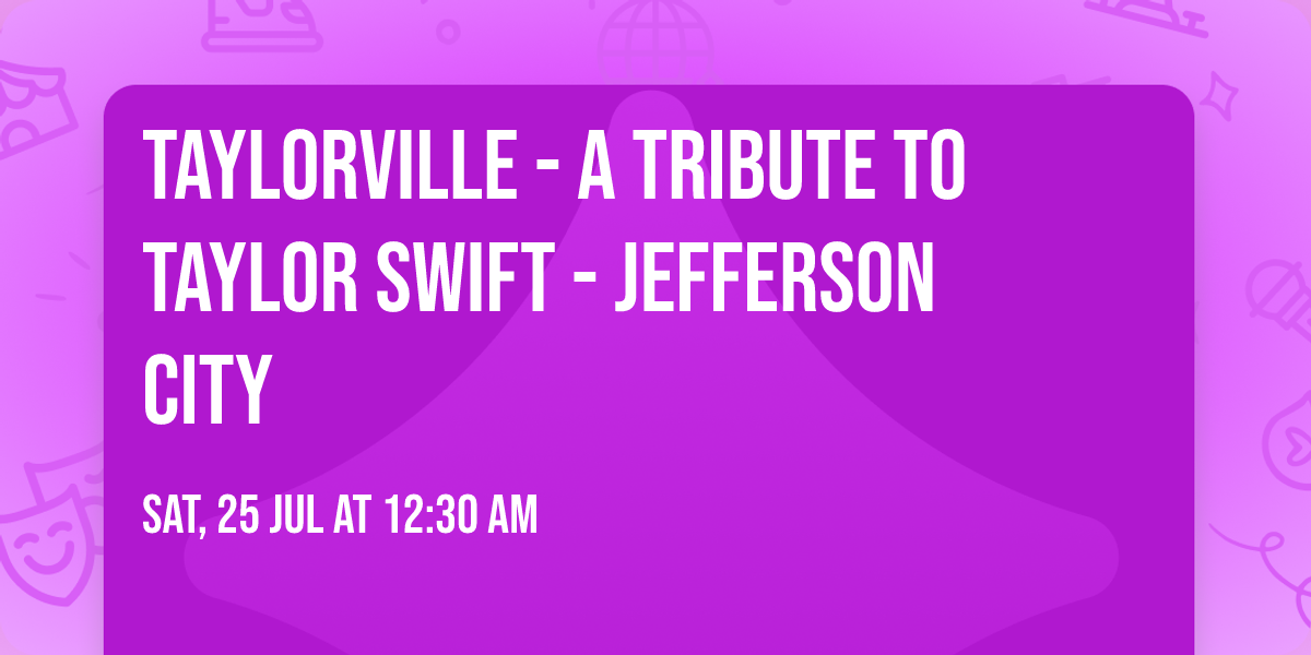 Taylorville - A Tribute to Taylor Swift - Jefferson City