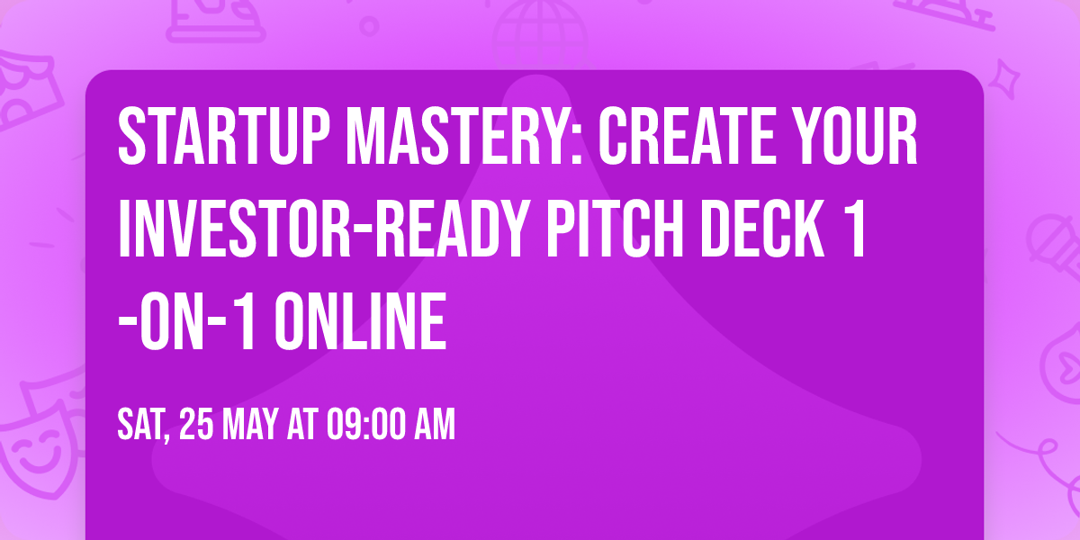 Startup Mastery: Create Your Investor-Ready Pitch Deck 1-on-1 Online