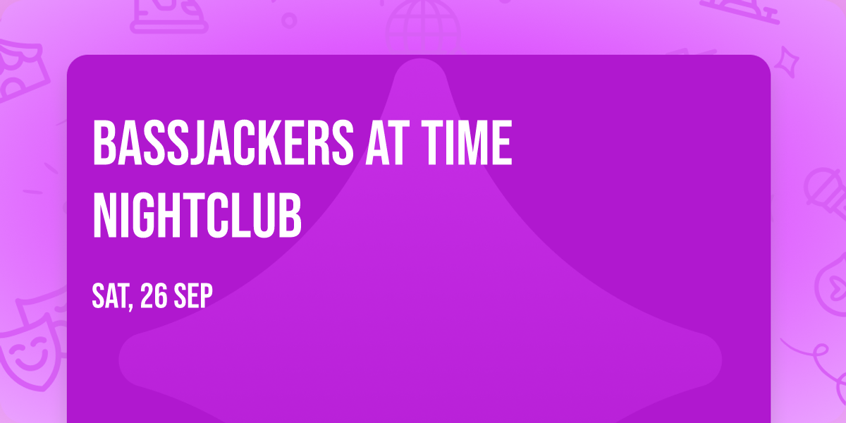 Bassjackers at Time Nightclub