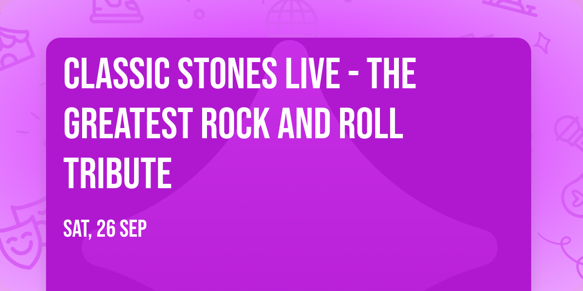 CLASSIC STONES LIVE - The Greatest Rock And Roll Tribute