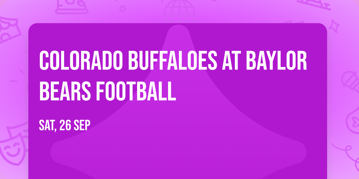 Colorado Buffaloes at Baylor Bears Football