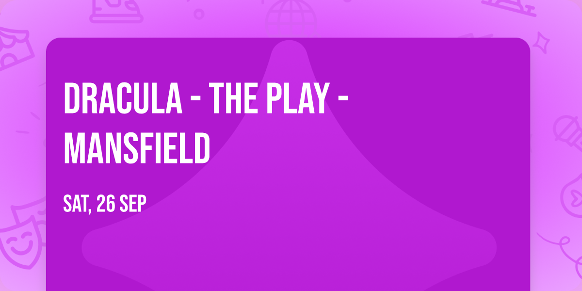 Dracula - The Play - Mansfield