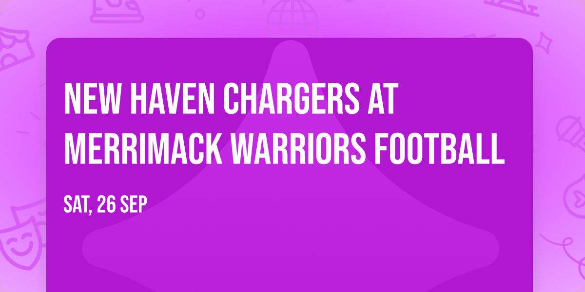 New Haven Chargers at Merrimack Warriors Football