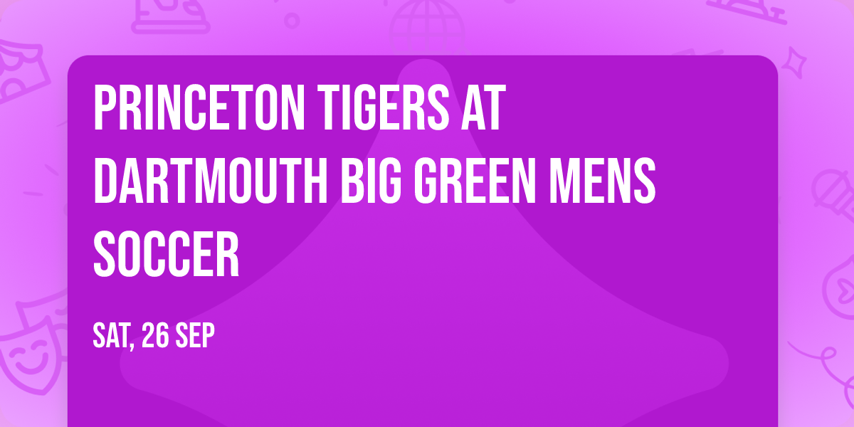 Princeton Tigers at Dartmouth Big Green Mens Soccer