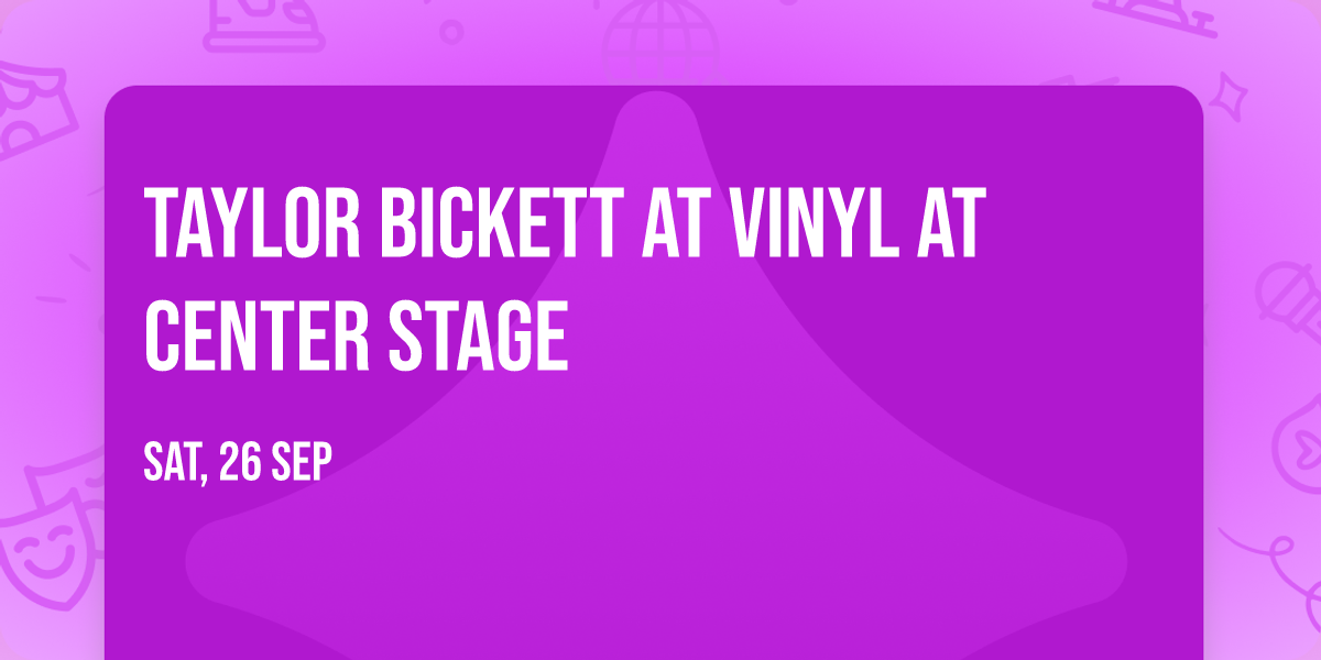 Taylor Bickett at Vinyl at Center Stage