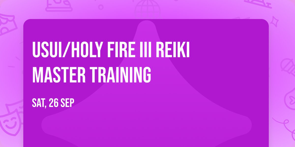 Usui\/Holy Fire\u00ae III Reiki Master Training