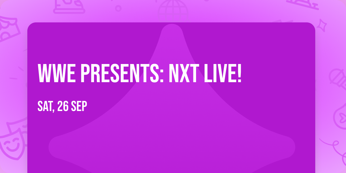 WWE presents: NXT Live!