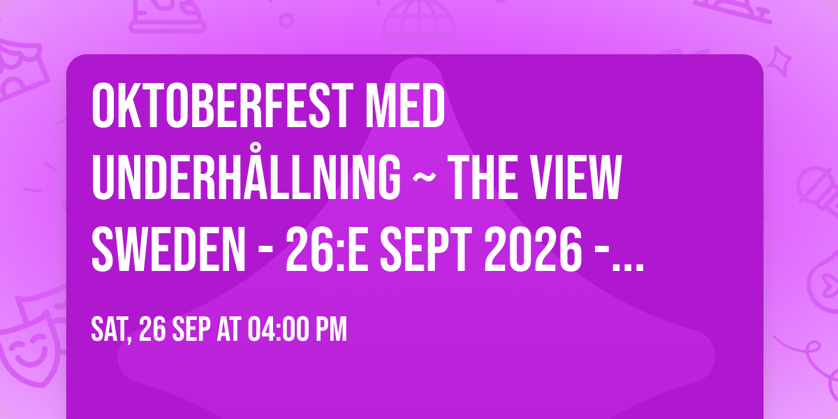 Oktoberfest med Underh\u00e5llning ~ The View Sweden - 26:e sept 2026 - Kl. 17