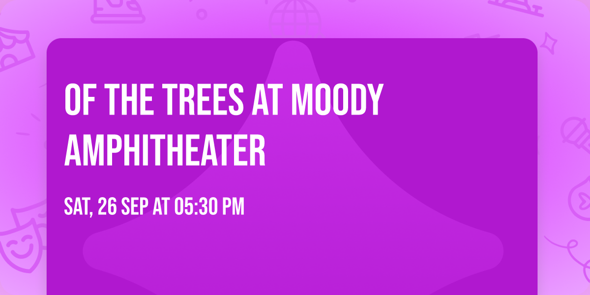 Of The Trees at Moody Amphitheater