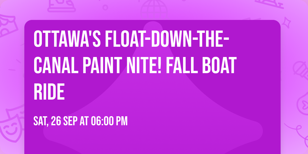 Ottawa's Float-Down-the-Canal Paint Nite! Fall Boat Ride