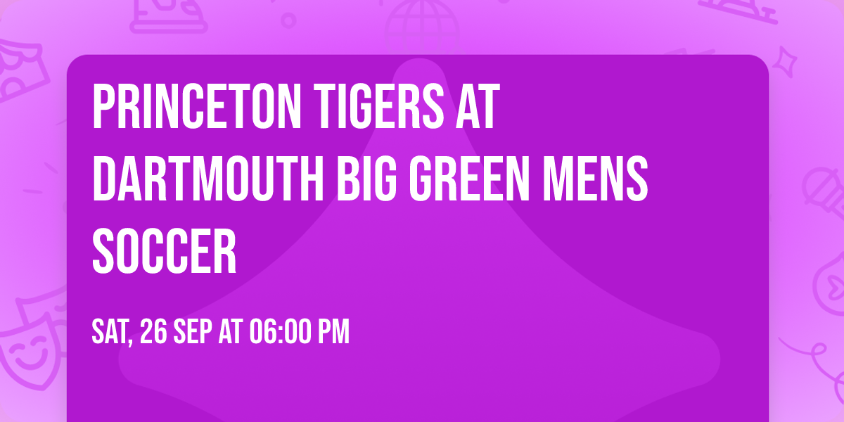 Princeton Tigers at Dartmouth Big Green Mens Soccer