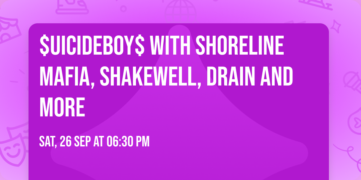 $uicideboy$ with Shoreline Mafia, Shakewell, Drain and more