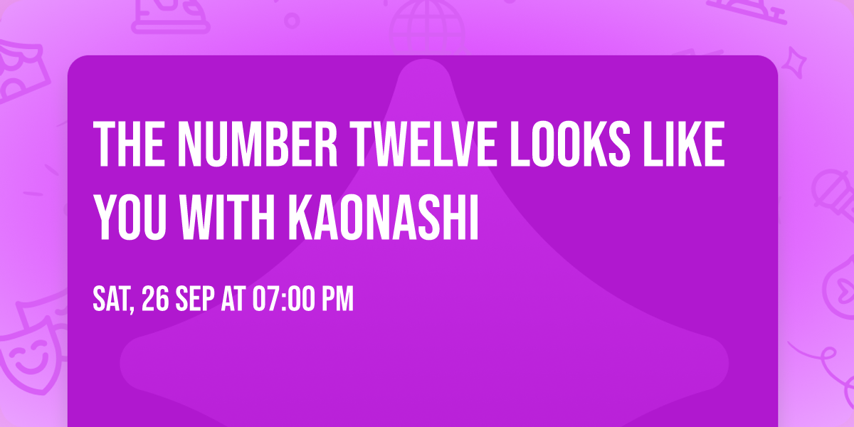 The Number Twelve Looks Like You with Kaonashi