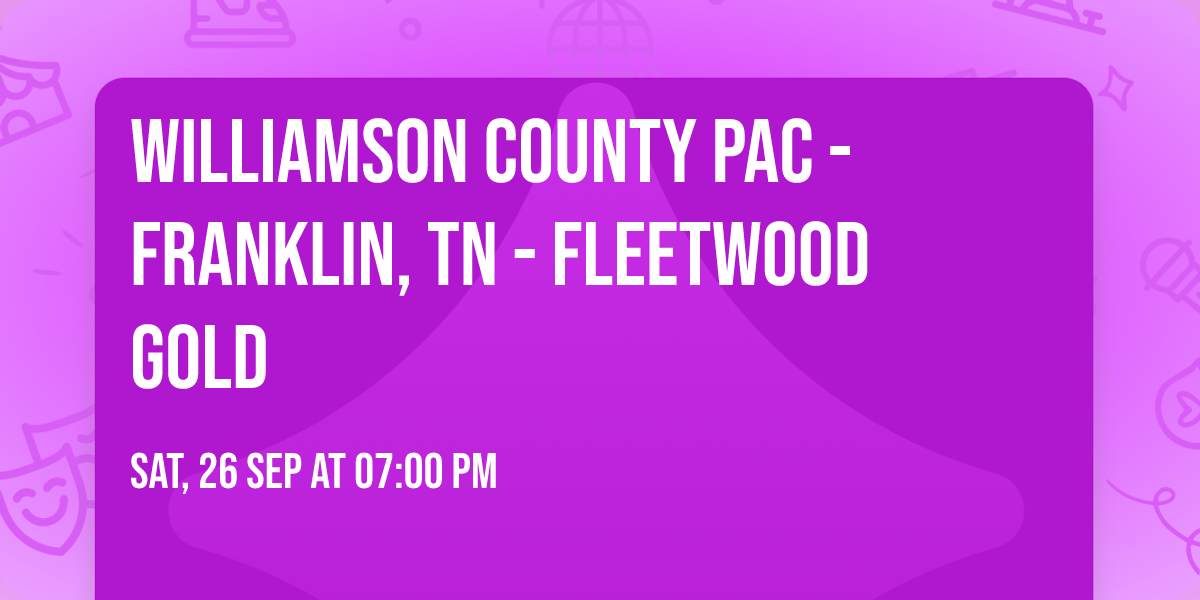 Williamson County PAC - Franklin, TN - Fleetwood Gold