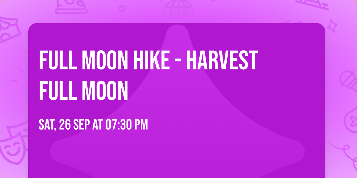 Full Moon Hike - Harvest Full Moon