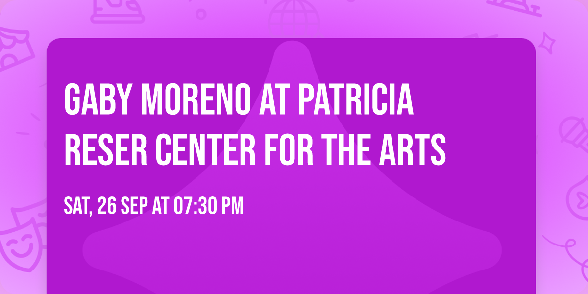 Gaby Moreno at Patricia Reser Center for the Arts