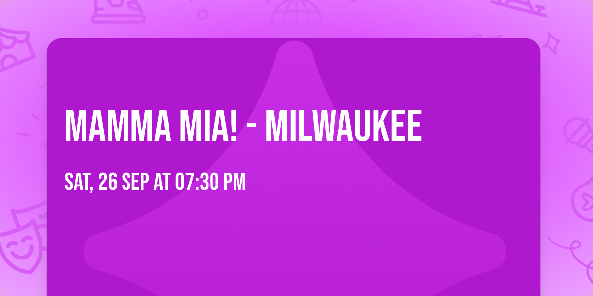 Mamma Mia! - Milwaukee