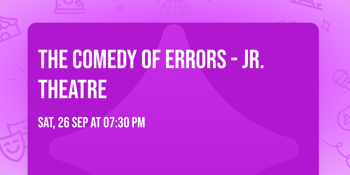 The Comedy of Errors - Jr. Theatre