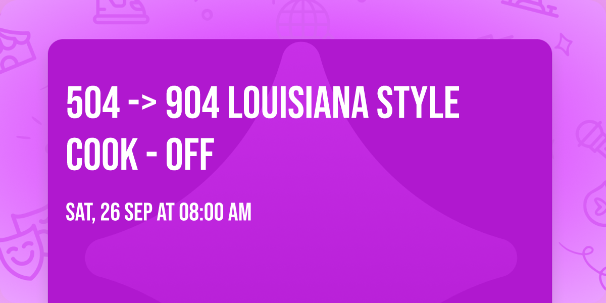 504 -> 904 Louisiana Style Cook - Off