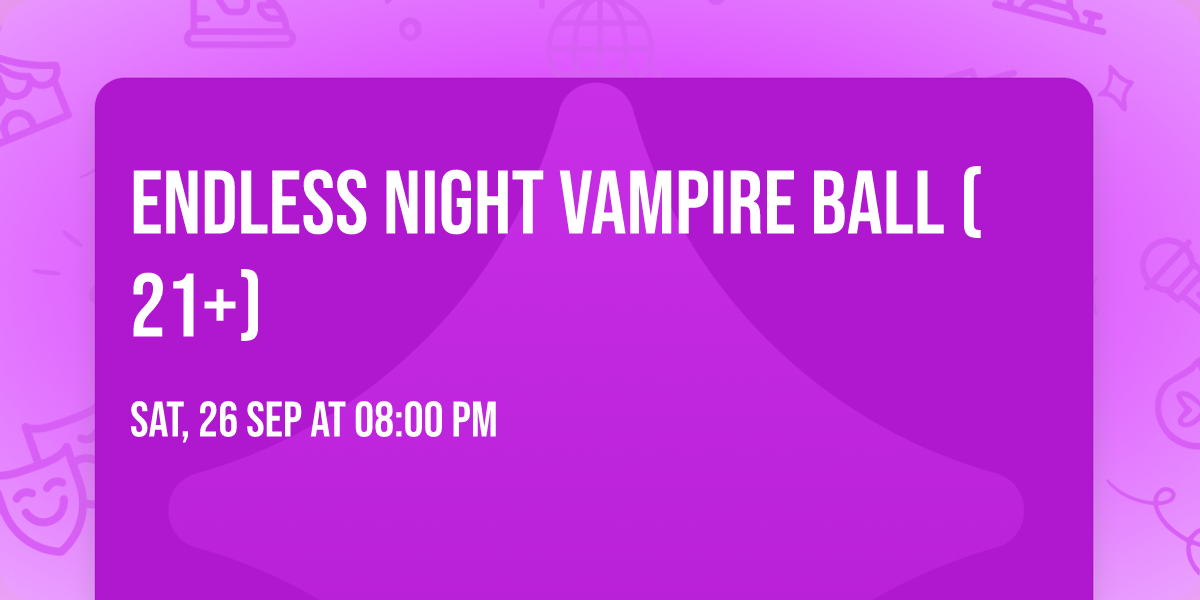 Endless Night Vampire Ball (21+)