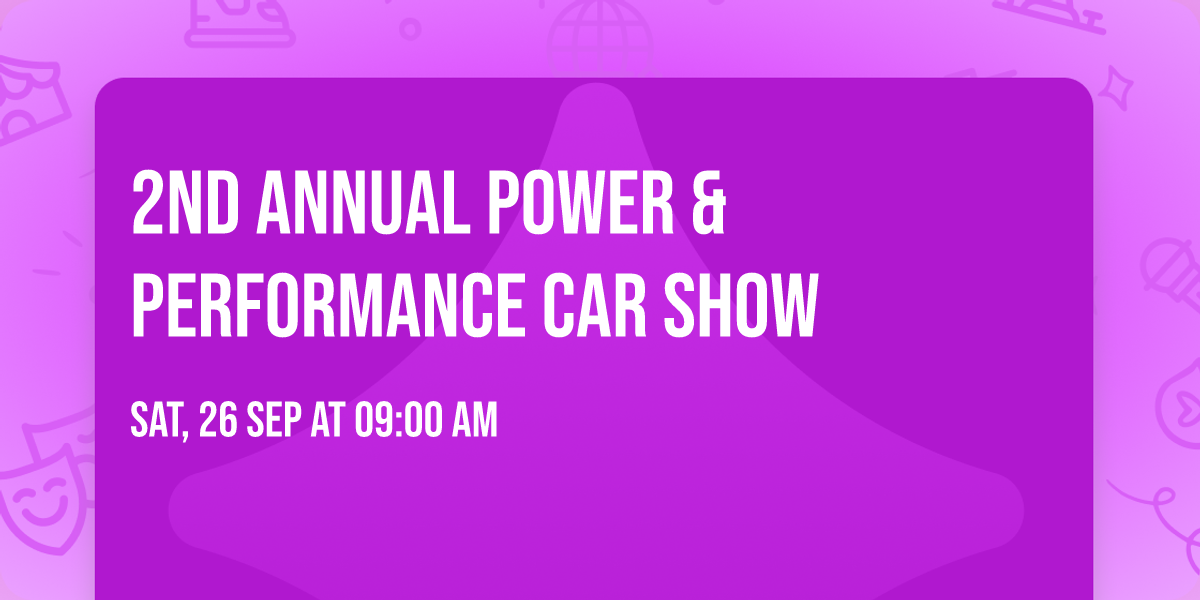 2nd Annual Power & Performance car show